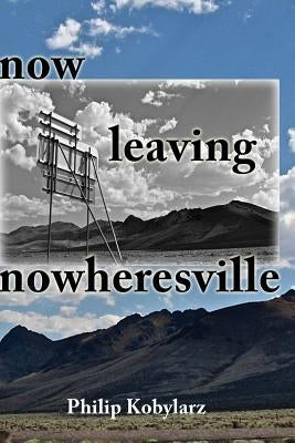 now leaving nowheresville by Kobylarz, Philip