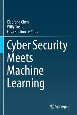 Cyber Security Meets Machine Learning by Chen, Xiaofeng