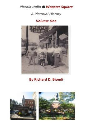 Piccola Italia Di Wooster Square: A Pictorial History by Biondi, Richard D.