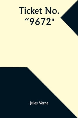 Ticket No. "9672" by Verne, Jules