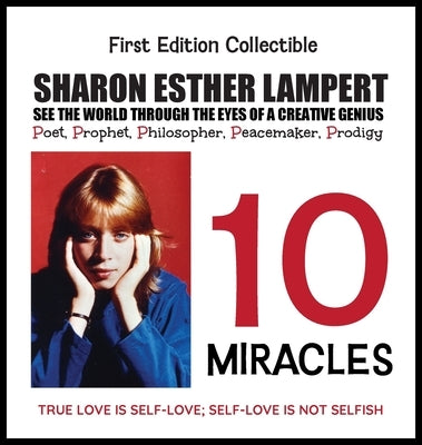 10 Miracles: What Happens When You Free Your Mind of Negativity?: (Self-Help) 5 Star Reviews! by Lampert, Sharon Esther