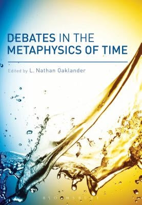 Debates in the Metaphysics of Time by Oaklander, L. Nathan