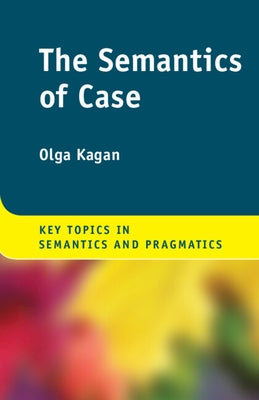 The Semantics of Case by Kagan, Olga