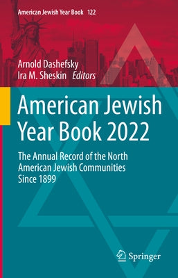 American Jewish Year Book 2022: The Annual Record of the North American Jewish Communities Since 1899 by Dashefsky, Arnold