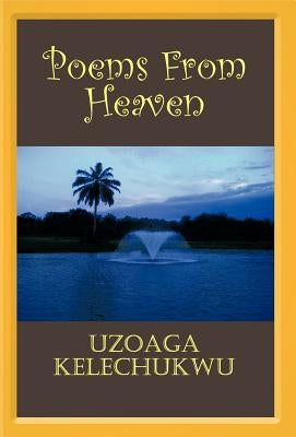 Poems from Heaven by Kelechukwu, Uzoaga