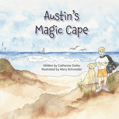 Austin's Magic Cape by Schroeder, Mary