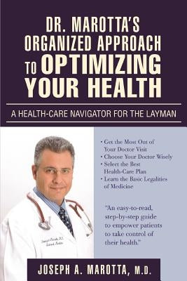 Dr. Marotta's Organized Approach to Optimizing Your Health: A Health-Care Navigator For the Layman by Marotta, Joseph A.
