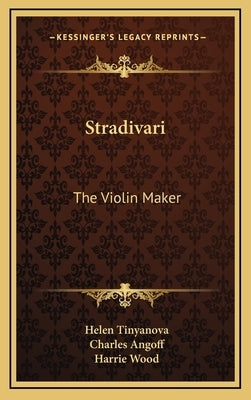 Stradivari: The Violin Maker by Tinyanova, Helen