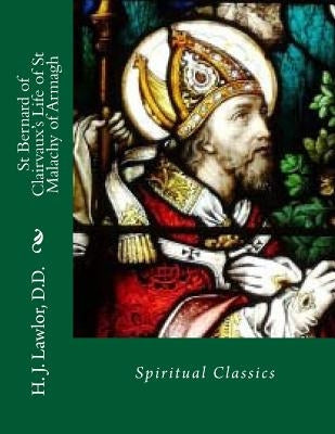 St Bernard of Clairvaux's Life of St Malachy of Armagh by Lawlor D. D., H. J.
