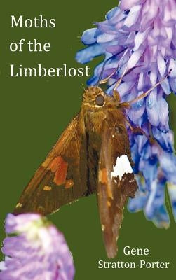 Moths of the Limberlost with Original Photographs (But in Bw) by Stratton-Porter, Gene