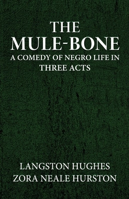 The mule-bone a comedy of Negro life in three acts by Hughes, Langston