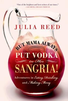 But Mama Always Put Vodka in Her Sangria! by Reed, Julia