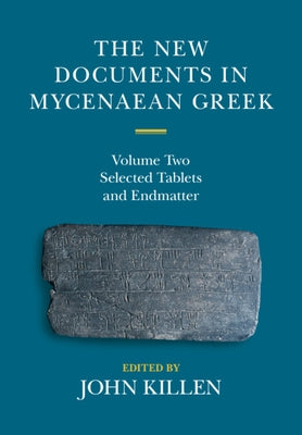 The New Documents in Mycenaean Greek by Killen, John