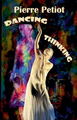 Dancing - Thinking by Petiot, Pierre