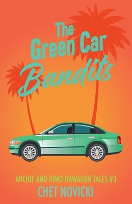 The Green Car Bandits by Novicki, Chet