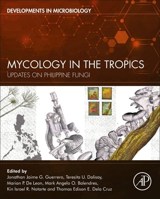 Mycology in the Tropics: Updates on Philippine Fungi by Guerrero, Jonathan Jaime G.