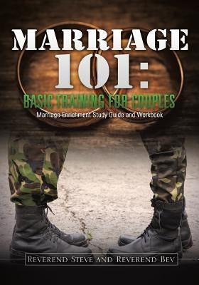 Marriage 101: Basic Training for Couples by Steve, Reverend