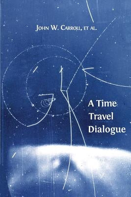 A Time Travel Dialogue by Carroll, John W.