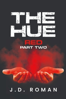 The HUE: Red Part Two by Roman, J. D.