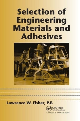 Selection of Engineering Materials and Adhesives by Fisher, P. E.