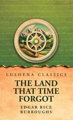 The Land That Time Forgot by Edgar Rice Burroughs