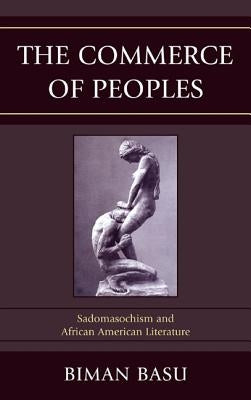 Commerce of Peoples: Sadomasochism and African American Literature by Basu, Biman