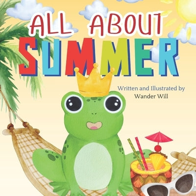 All About Summer: An Early Reader Book for Toddlers and Kids by Will, Wander