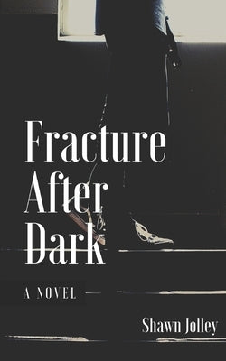 Fracture After Dark by Jolley, Shawn