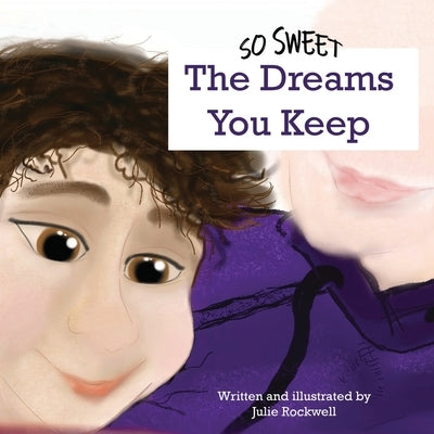 So Sweet: The Dreams You Keep by Rockwell, Julie