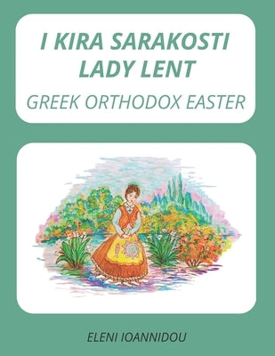 I Kira Sarakosti Lady Lent: Greek Orthodox Easter by Ioannidou, Valentini