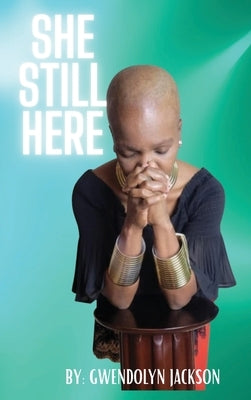 She Still Here by Jackson, Gwendolyn