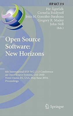 Open Source Software: New Horizons: 6th International Ifip Wg 2.13 Conference on Open Source Systems, OSS 2010, Notre Dame, In, Usa, May 30 - June 2, by Ågerfalk, Pär J.