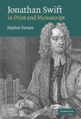 Jonathan Swift in Print and Manuscript by Karian, Stephen