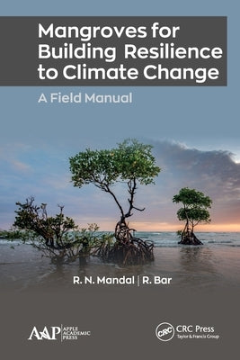Mangroves for Building Resilience to Climate Change by Mandal, R. N.