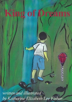 King of Dreams by Fisher, Katherine Elizabeth Lee