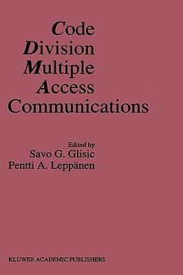 Code Division Multiple Access Communications by Glisic, Savo G.