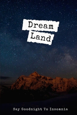 Dream Land: Say Goodnight To Insomnia by Co, Cafe Publishing