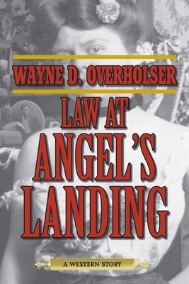 Law at Angel's Landing: A Western Story by Overholser, Wayne D.