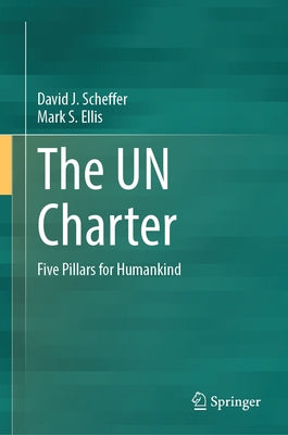 The Un Charter: Five Pillars for Humankind by Scheffer, David J.
