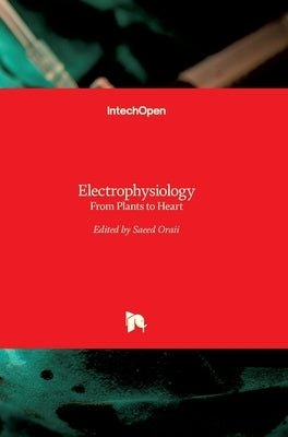 Electrophysiology: From Plants to Heart by Oraii, Saeed