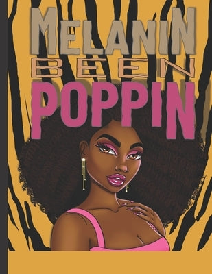 Melanin Been Poppin: A Celebration of Women of Color, Destress and Unwind Coloring Book for Adults and Teens by Colorbling