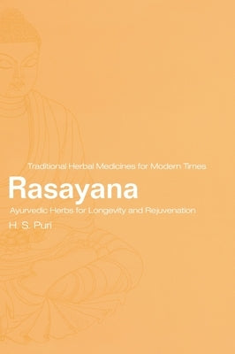 Rasayana: Ayurvedic Herbs for Longevity and Rejuvenation by Puri, H. S.