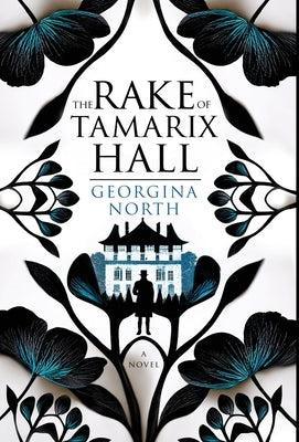 The Rake of Tamarix Hall: A Regency romance perfect for fans of Jane Austen, Georgette Heyer, and Julia Quinn by North, Georgina