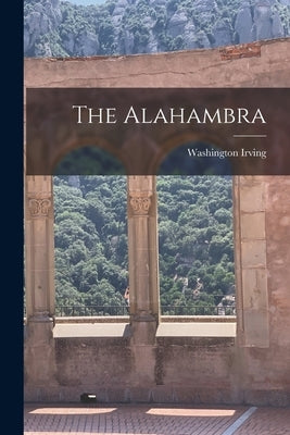The Alahambra by Irving, Washington