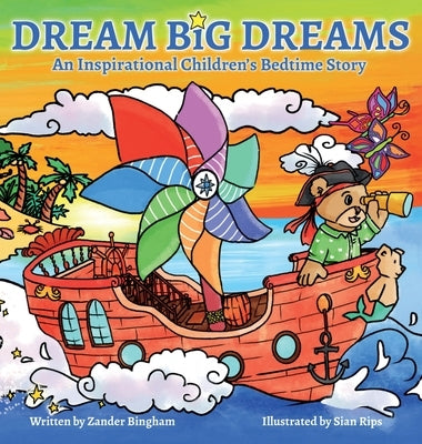 Dream Big Dreams: An inspirational children's bedtime story by Bingham, Zander