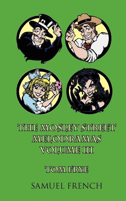 The Mosley Street Melodramas (Volume III) by Frye, Tom