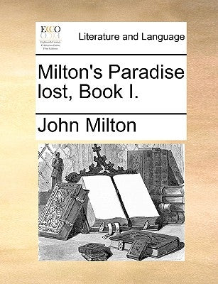 Milton's Paradise Lost, Book I. by Milton, John