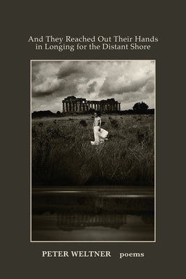 And They Reached Out Their Hands in Longing for the Distant Shore by Weltner, Peter