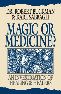 Magic or Medicine? by Buckman, Robert