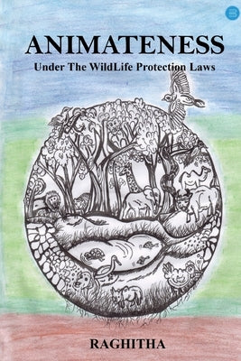 ANIMATENESS Under The WildLife Protection Laws by Raghitha